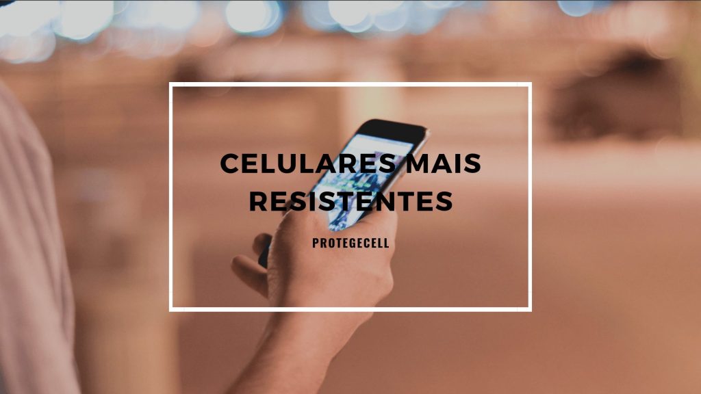 celulares resistentes